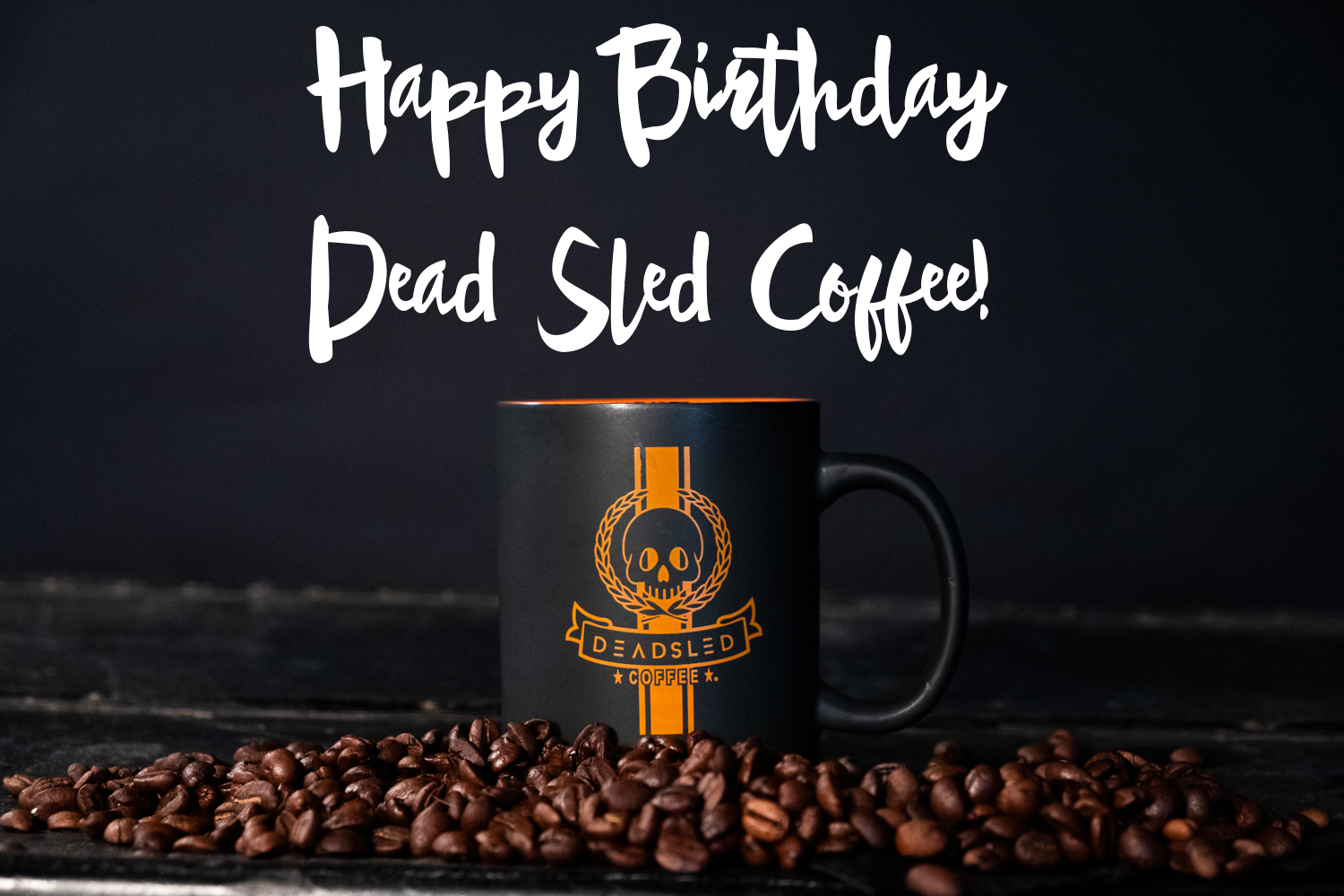 Happy Birthday Dead Sled Coffee - A Mike W Blog